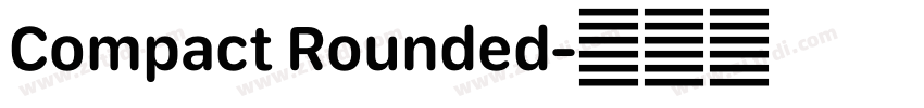 Compact Rounded字体转换 Compact Rounded字体转换